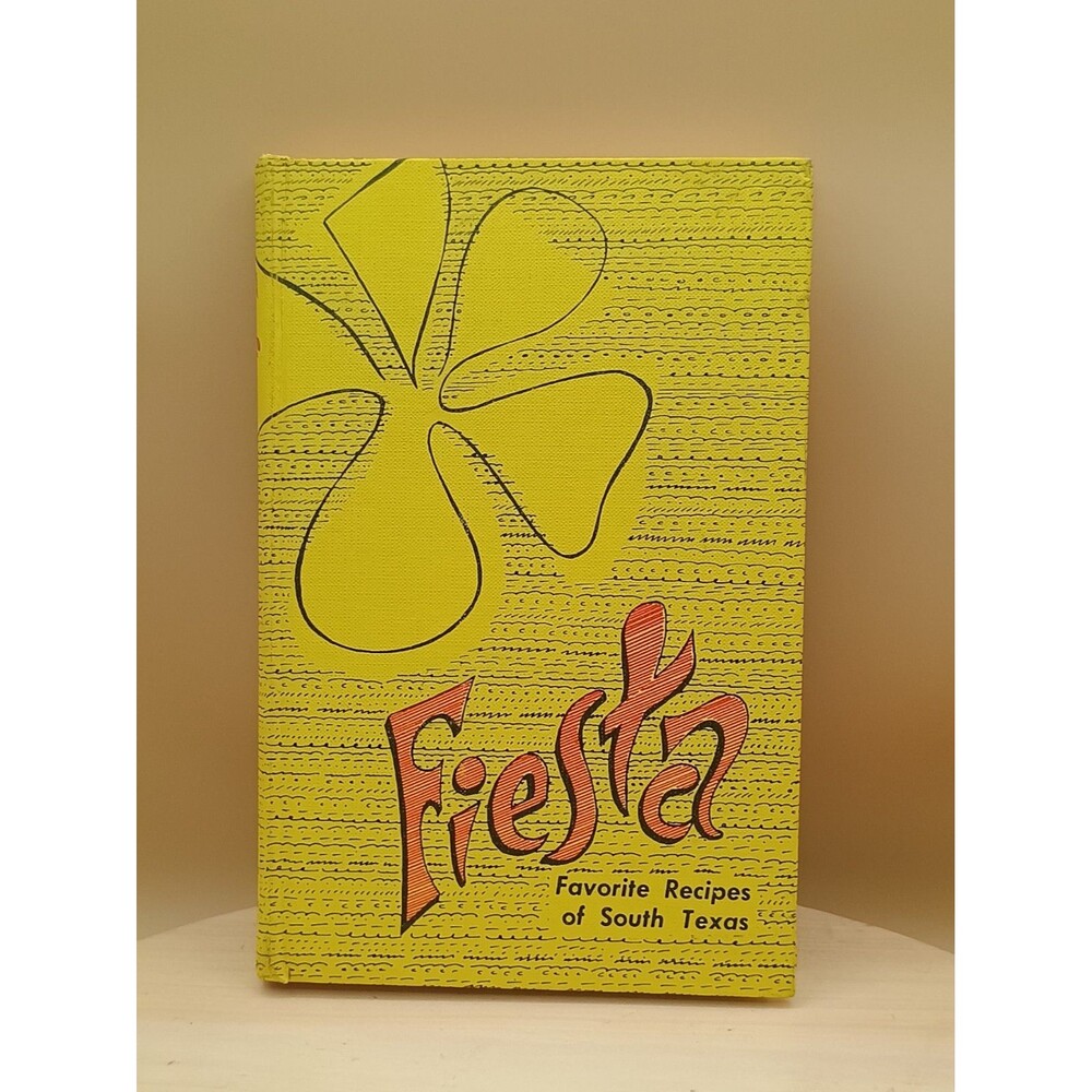 Fiesta Favorite Recipes of South Texas Cookbook 4th Print Corpus Christi 1973